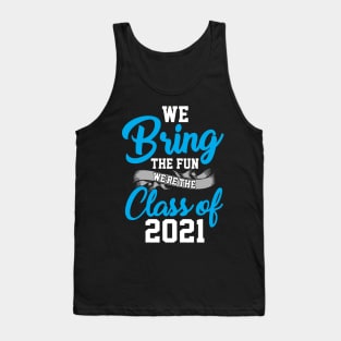 We Bring The Fun Class of 2021 Tank Top